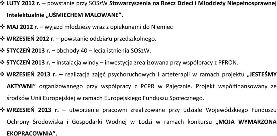 WRZESIEŃ 2013 r. realizacja zajęć psychoruchowych i arteterapii w ramach projektu JESTEŚMY AKTYWNI organizowanego przy współpracy z PCPR w Pajęcznie.