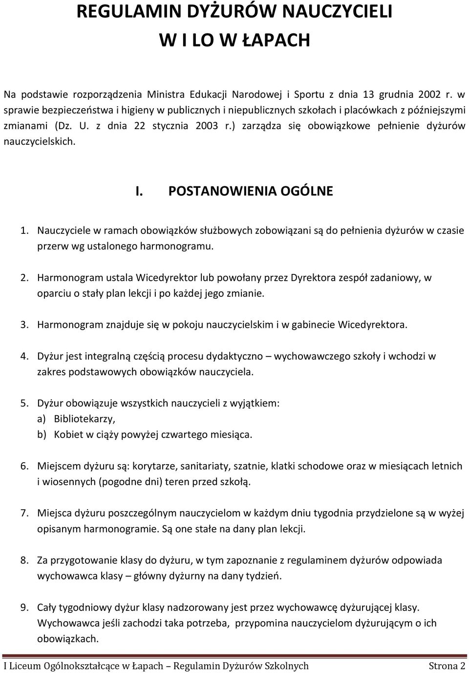 ) zarządza się obowiązkowe pełnienie dyżurów nauczycielskich. I. POSTANOWIENIA OGÓLNE 1.