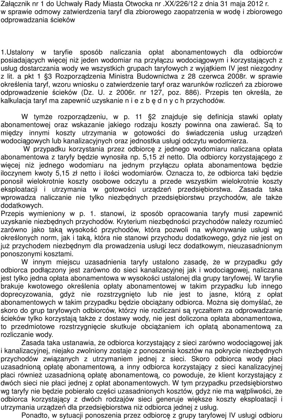 grupach taryfowych z wyjątkiem IV jest niezgodny z lit. a pkt 1 3 Rozporządzenia Ministra Budownictwa z 28 czerwca 2008r.