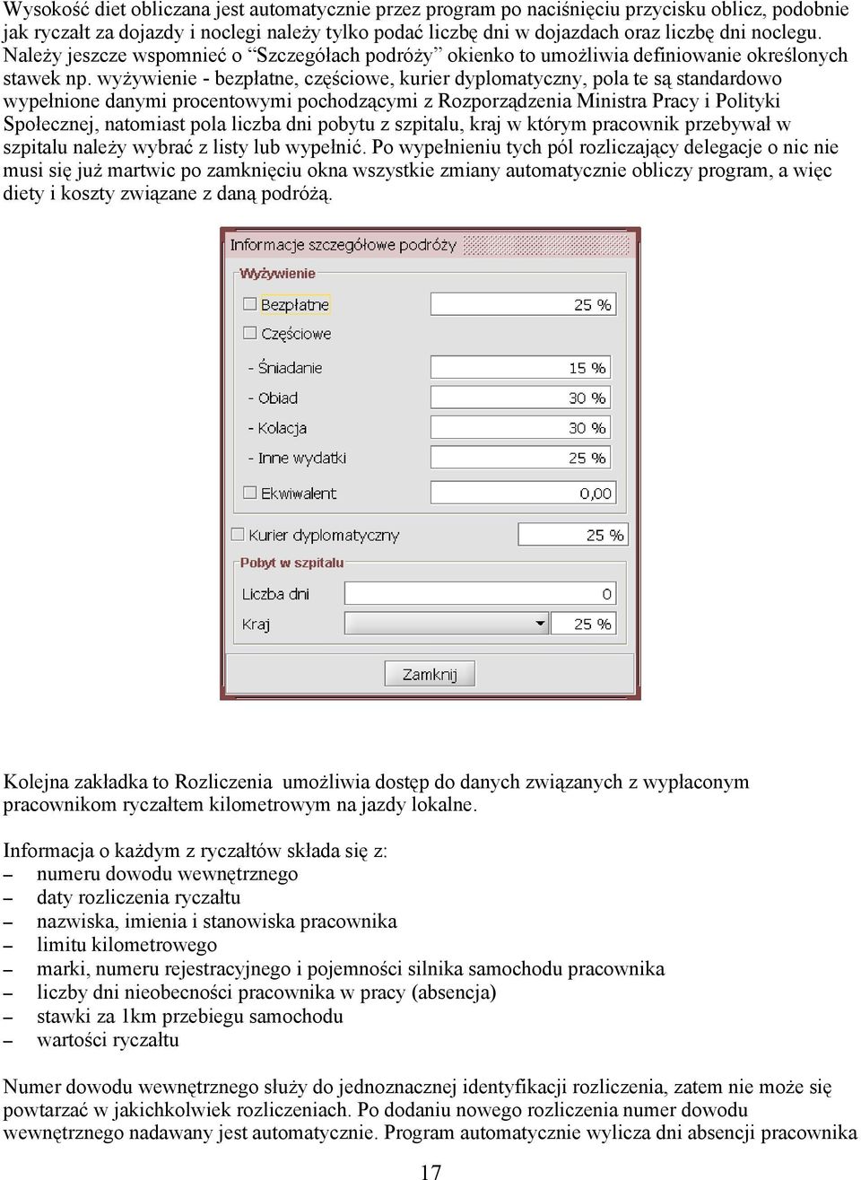 wyżywienie - bezpłatne, częściowe, kurier dyplomatyczny, pola te są standardowo wypełnione danymi procentowymi pochodzącymi z Rozporządzenia Ministra Pracy i Polityki Społecznej, natomiast pola