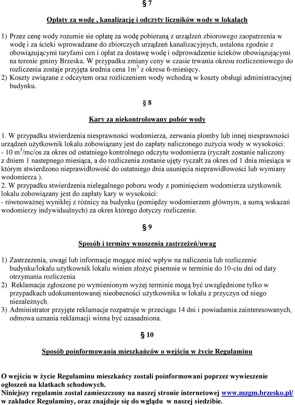 W przypadku zmiany ceny w czasie trwania okresu rozliczeniowego do rozliczenia zostaje przyjęta średnia cena 1m 3 z okresu 6-miesięcy.