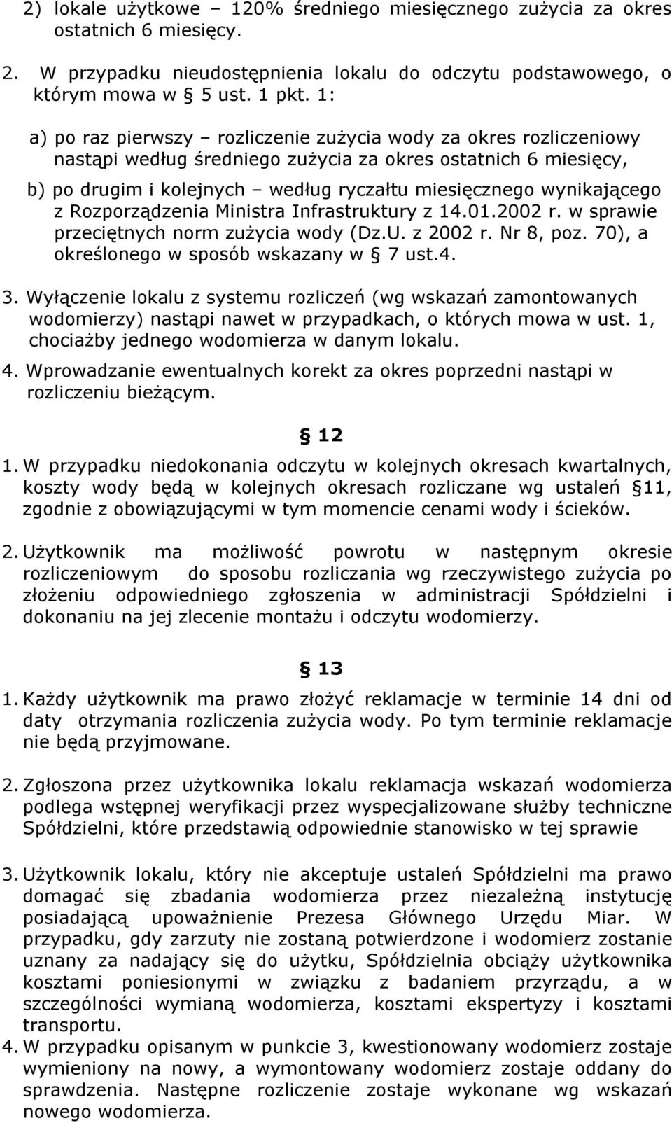 wynikającego z Rozporządzenia Ministra Infrastruktury z 14.01.2002 r. w sprawie przeciętnych norm zużycia wody (Dz.U. z 2002 r. Nr 8, poz. 70), a określonego w sposób wskazany w 7 ust.4. 3.