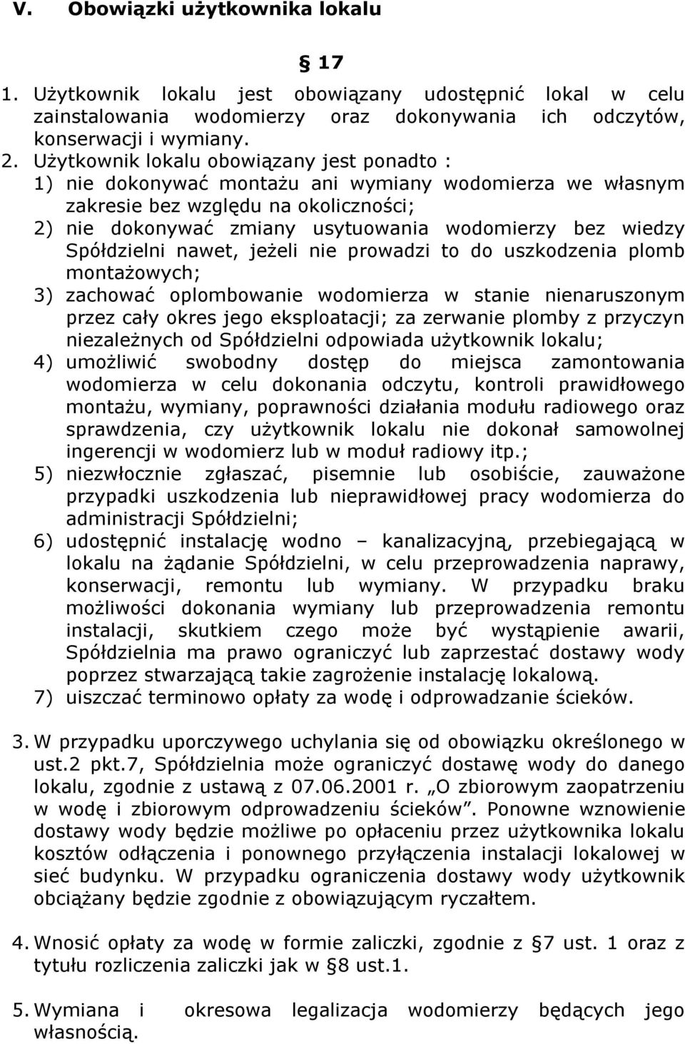 Spółdzielni nawet, jeżeli nie prowadzi to do uszkodzenia plomb montażowych; 3) zachować oplombowanie wodomierza w stanie nienaruszonym przez cały okres jego eksploatacji; za zerwanie plomby z