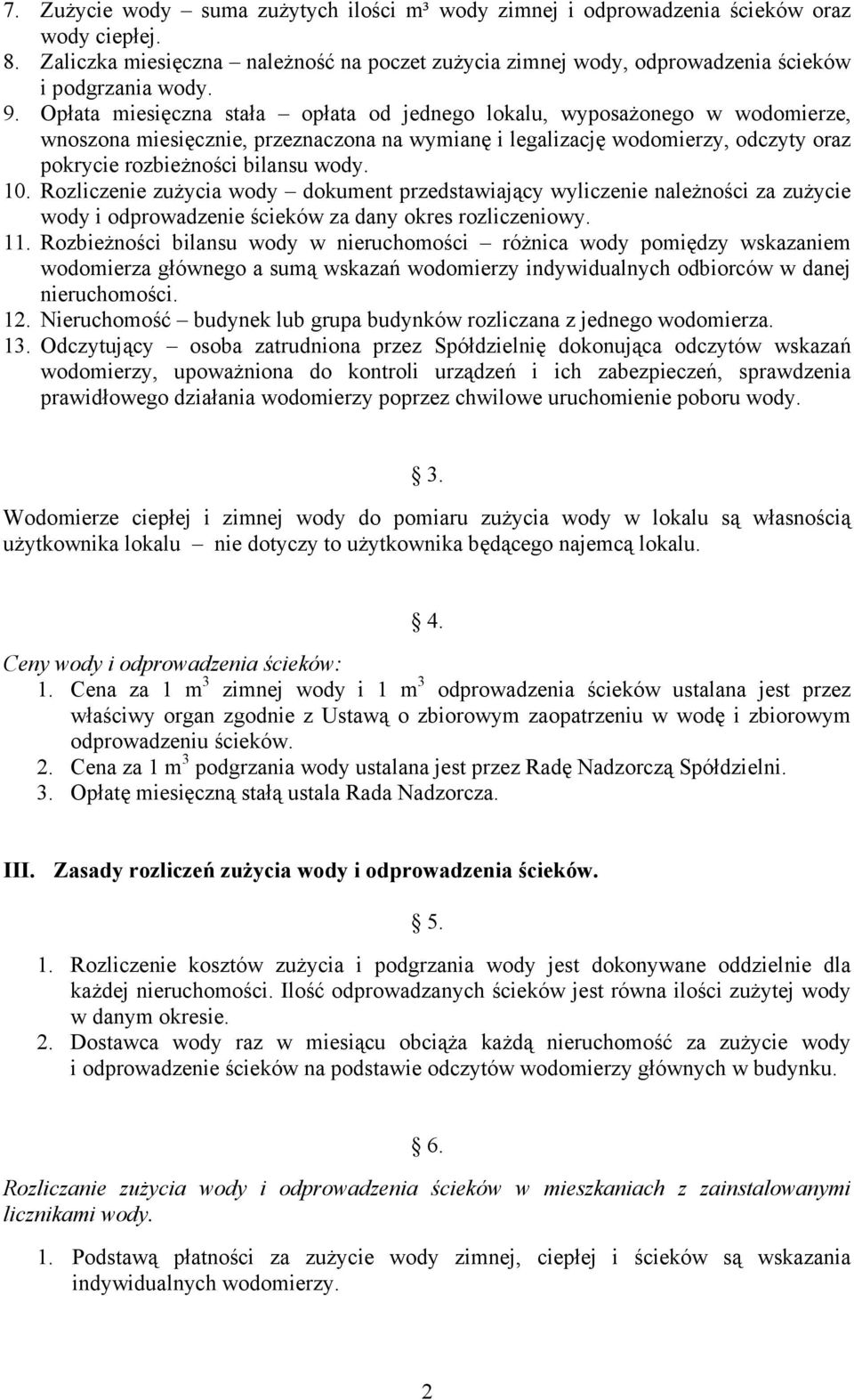 10. Rozliczenie zuŝycia wody dokument przedstawiający wyliczenie naleŝności za zuŝycie wody i odprowadzenie ścieków za dany okres rozliczeniowy. 11.