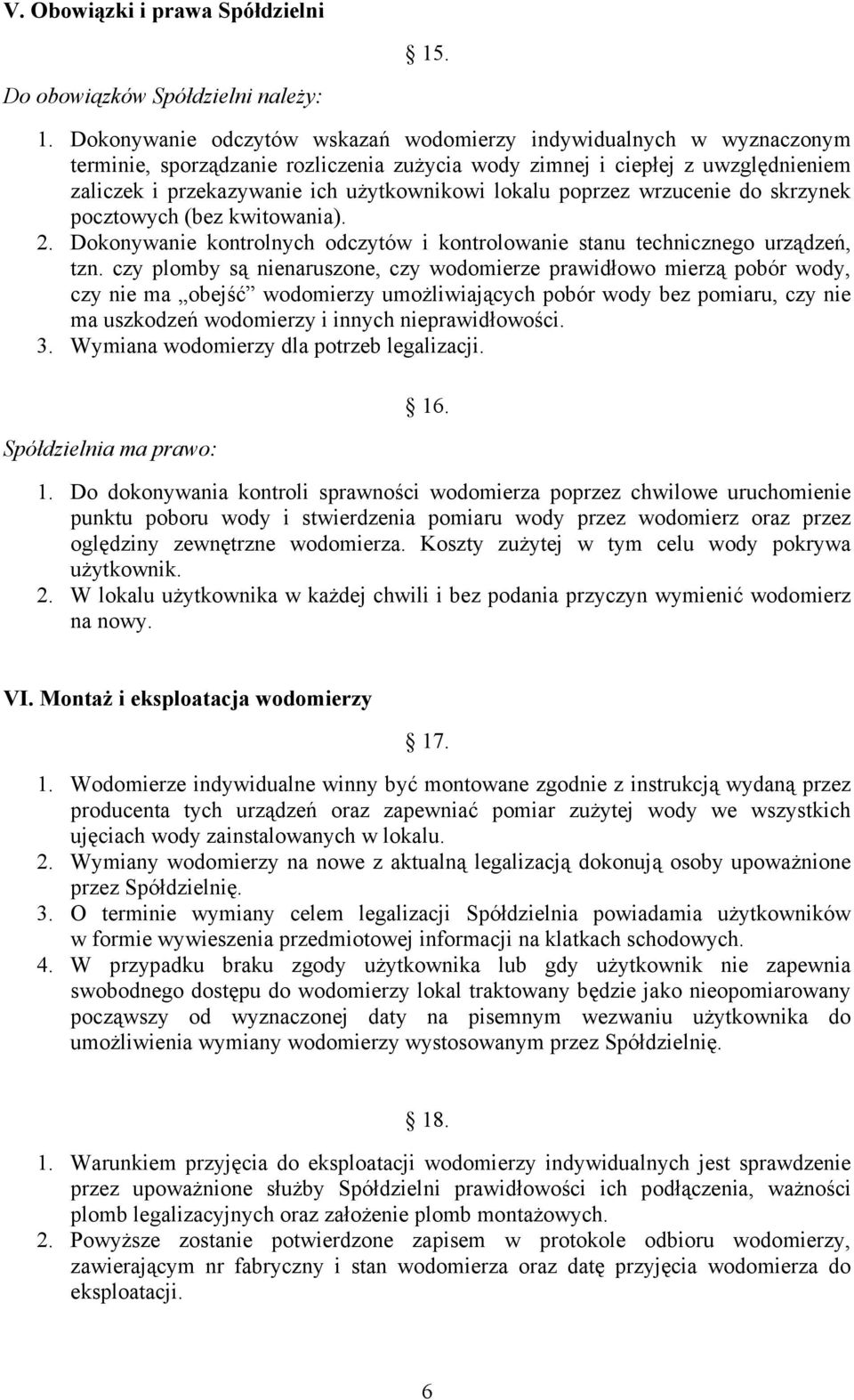 lokalu poprzez wrzucenie do skrzynek pocztowych (bez kwitowania). 2. Dokonywanie kontrolnych odczytów i kontrolowanie stanu technicznego urządzeń, tzn.