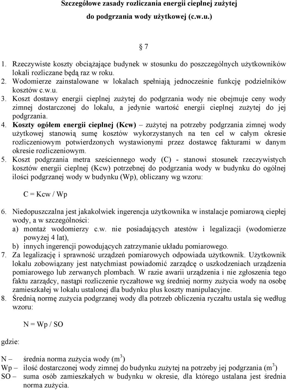 Wodomierze zainstalowane w lokalach spełniają jednocześnie funkcję podzielników kosztów c.w.u. 3.