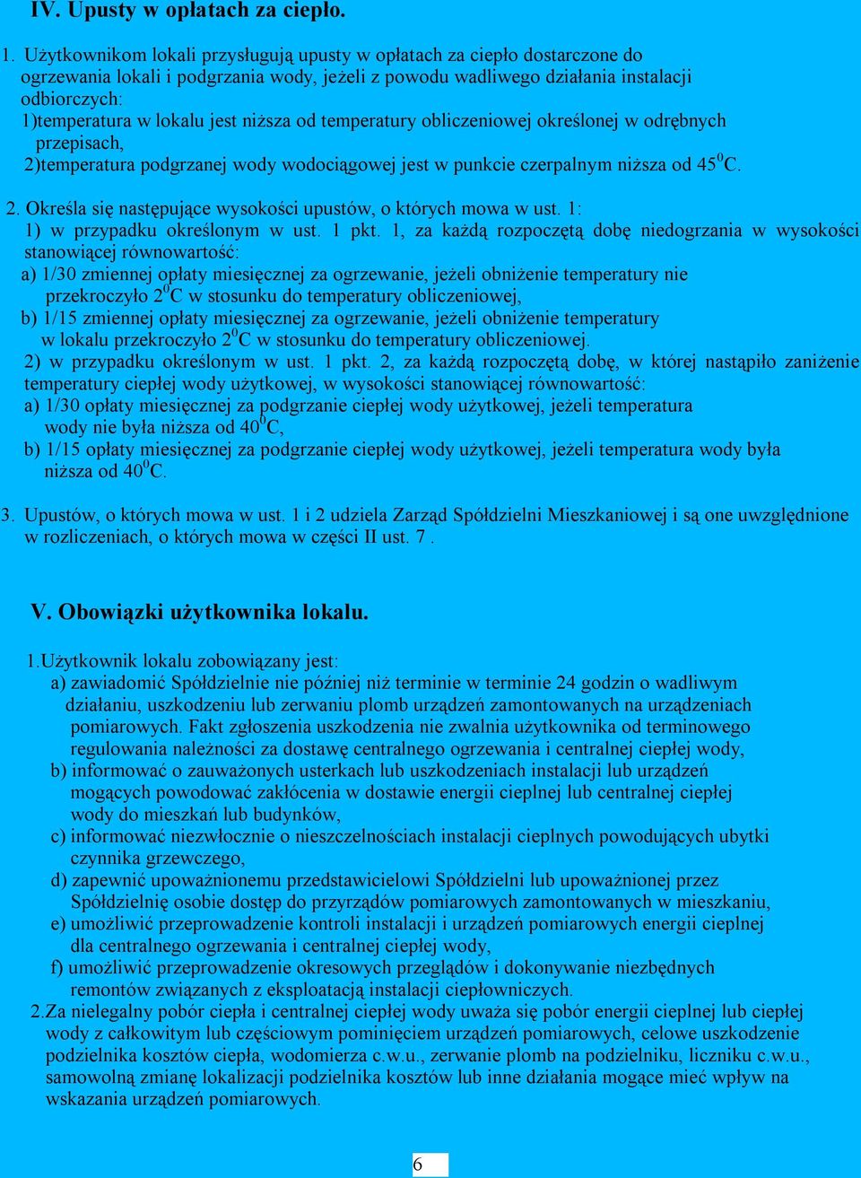 niższa od temperatury obliczeniowej określonej w odrębnych przepisach, 2)temperatura podgrzanej wody wodociągowej jest w punkcie czerpalnym niższa od 45 0 C. 2. Określa się następujące wysokości upustów, o których mowa w ust.