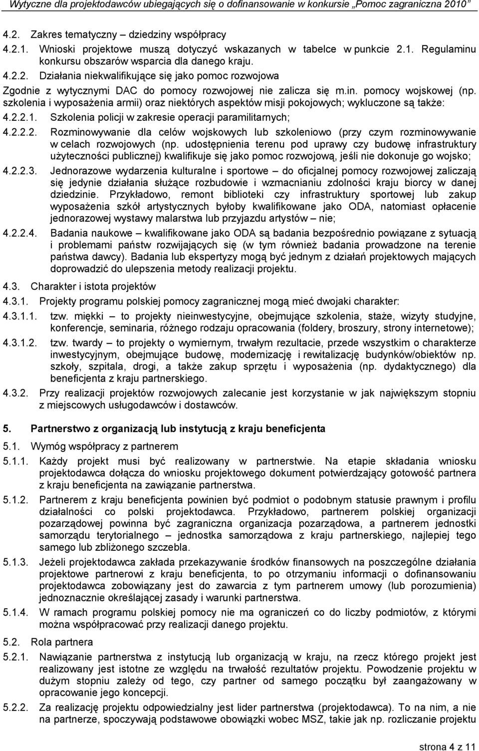 2.1. Szkolenia policji w zakresie operacji paramilitarnych; 4.2.2.2. Rozminowywanie dla celów wojskowych lub szkoleniowo (przy czym rozminowywanie w celach rozwojowych (np.