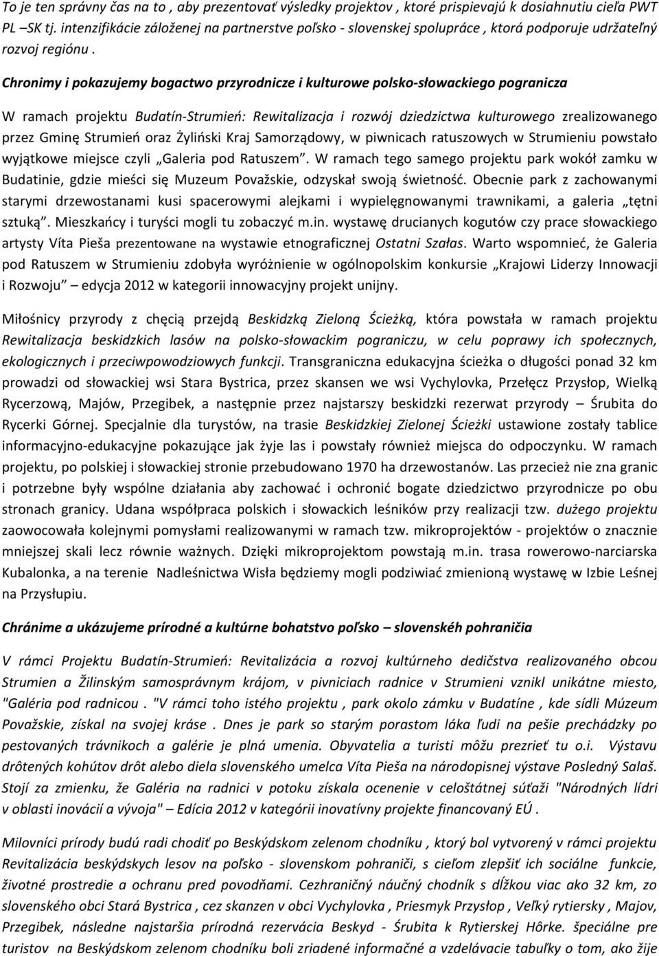 Chronimy i pokazujemy bogactwo przyrodnicze i kulturowe polsko-słowackiego pogranicza W ramach projektu Budatín-Strumień: Rewitalizacja i rozwój dziedzictwa kulturowego zrealizowanego przez Gminę