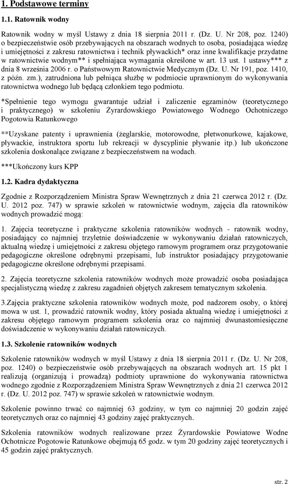 ratownictwie wodnym** i spełniająca wymagania określone w art. 13 ust. 1 ustawy*** z dnia 8 września 2006 r. o Państwowym Ratownictwie Medycznym (Dz. U. Nr 191, poz. 1410, z późn. zm.