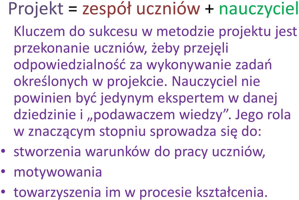 Nauczyciel nie powinien być jedynym ekspertem w danej dziedzinie i podawaczem wiedzy.