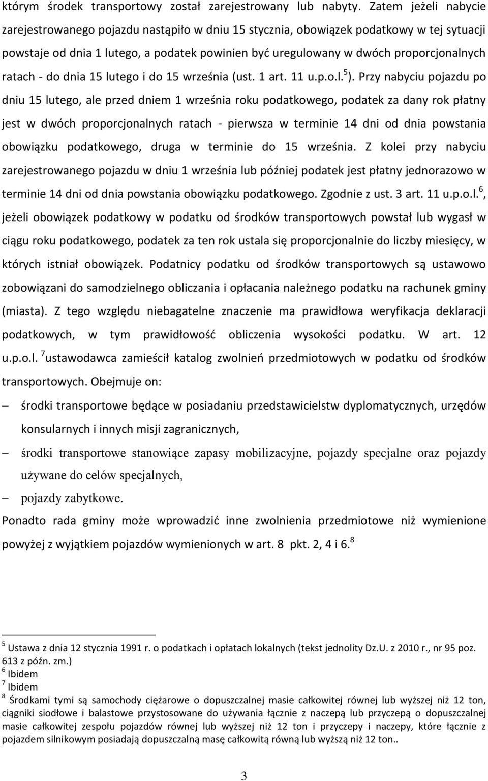 ratach - do dnia 15 lutego i do 15 września (ust. 1 art. 11 u.p.o.l. 5 ).