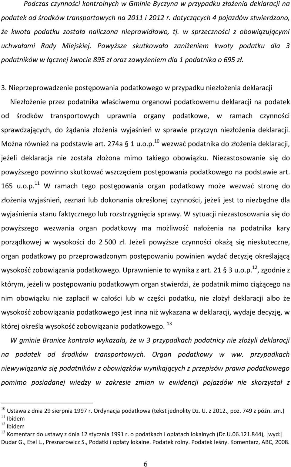 Powyższe skutkowało zaniżeniem kwoty podatku dla 3 