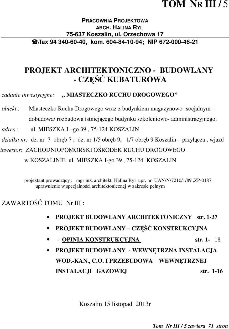 magazynowo- socjalnym dobudowa/ rozbudowa istniejącego budynku szkoleniowo- administracyjnego. adres : ul. MIESZKA I go 39, 75-124 KOSZALIN działka nr: dz. nr 7 obręb 7 ; dz.