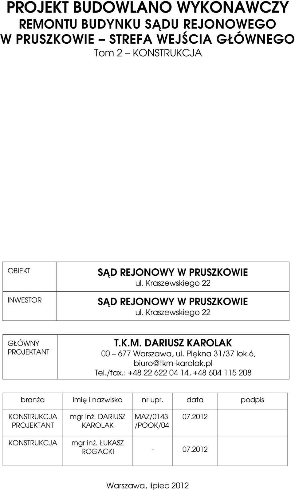 DARIUSZ KAROLAK 00 677 Warszawa, ul. Piękna 31/37 lok.6, biuro@tkm-karolak.pl Tel./fax.