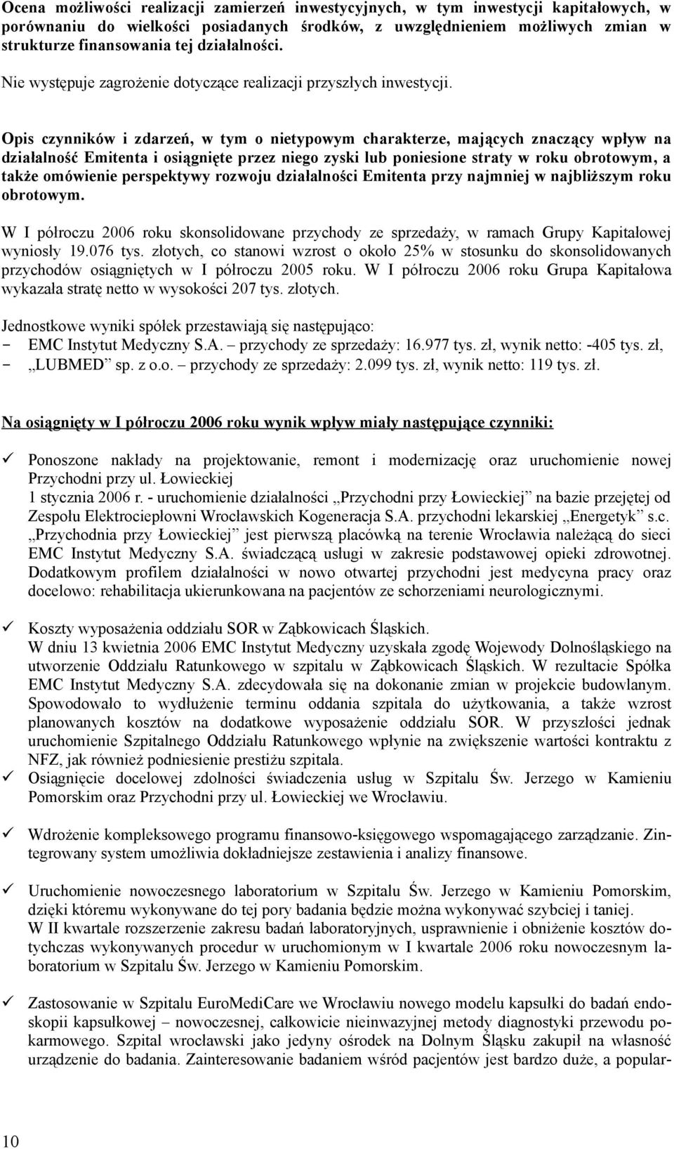 Opis czynników i zdarzeń, w tym o nietypowym charakterze, mających znaczący wpływ na działalność Emitenta i osiągnięte przez niego zyski lub poniesione straty w roku obrotowym, a także omówienie