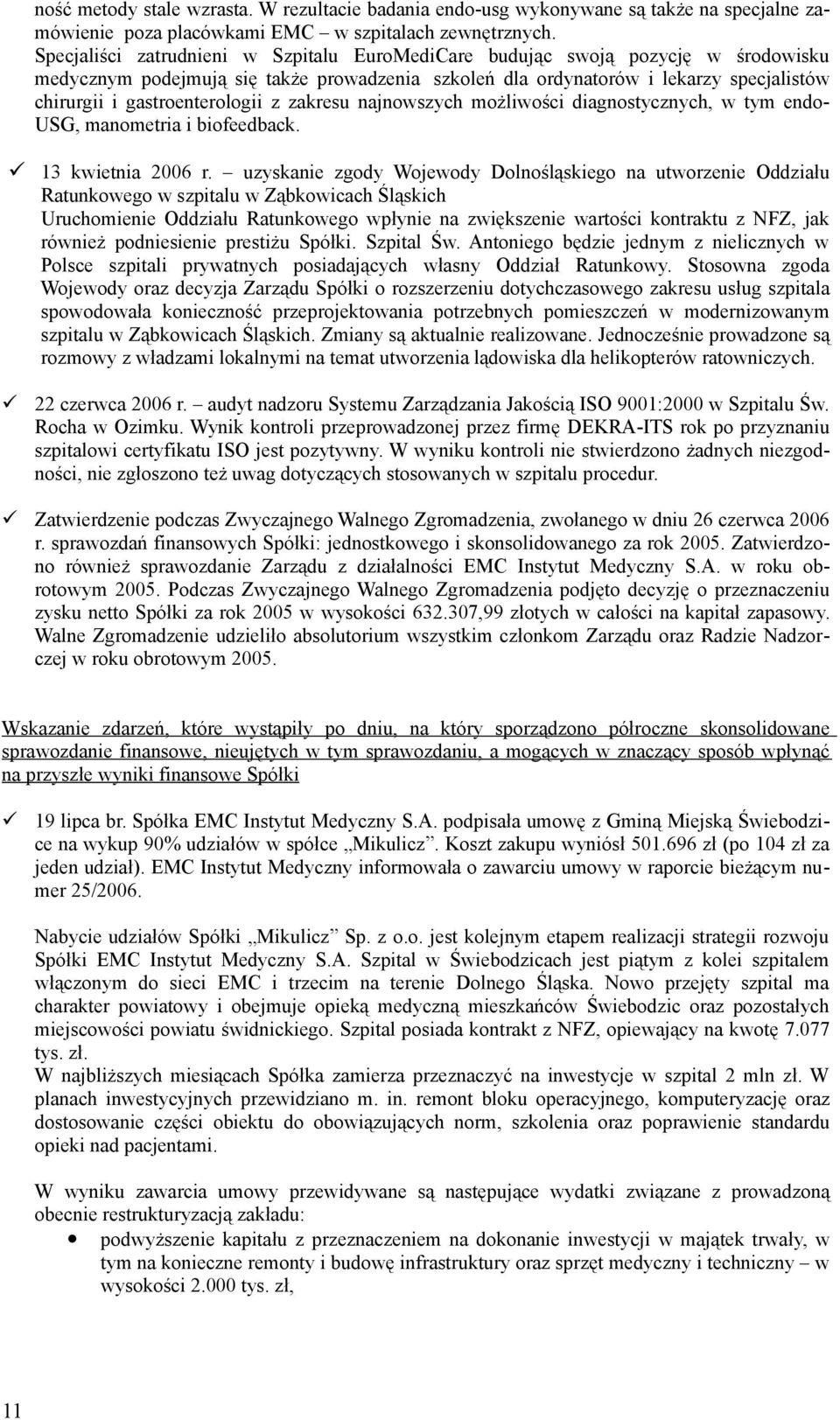 gastroenterologii z zakresu najnowszych możliwości diagnostycznych, w tym endo- USG, manometria i biofeedback. 13 kwietnia 2006 r.