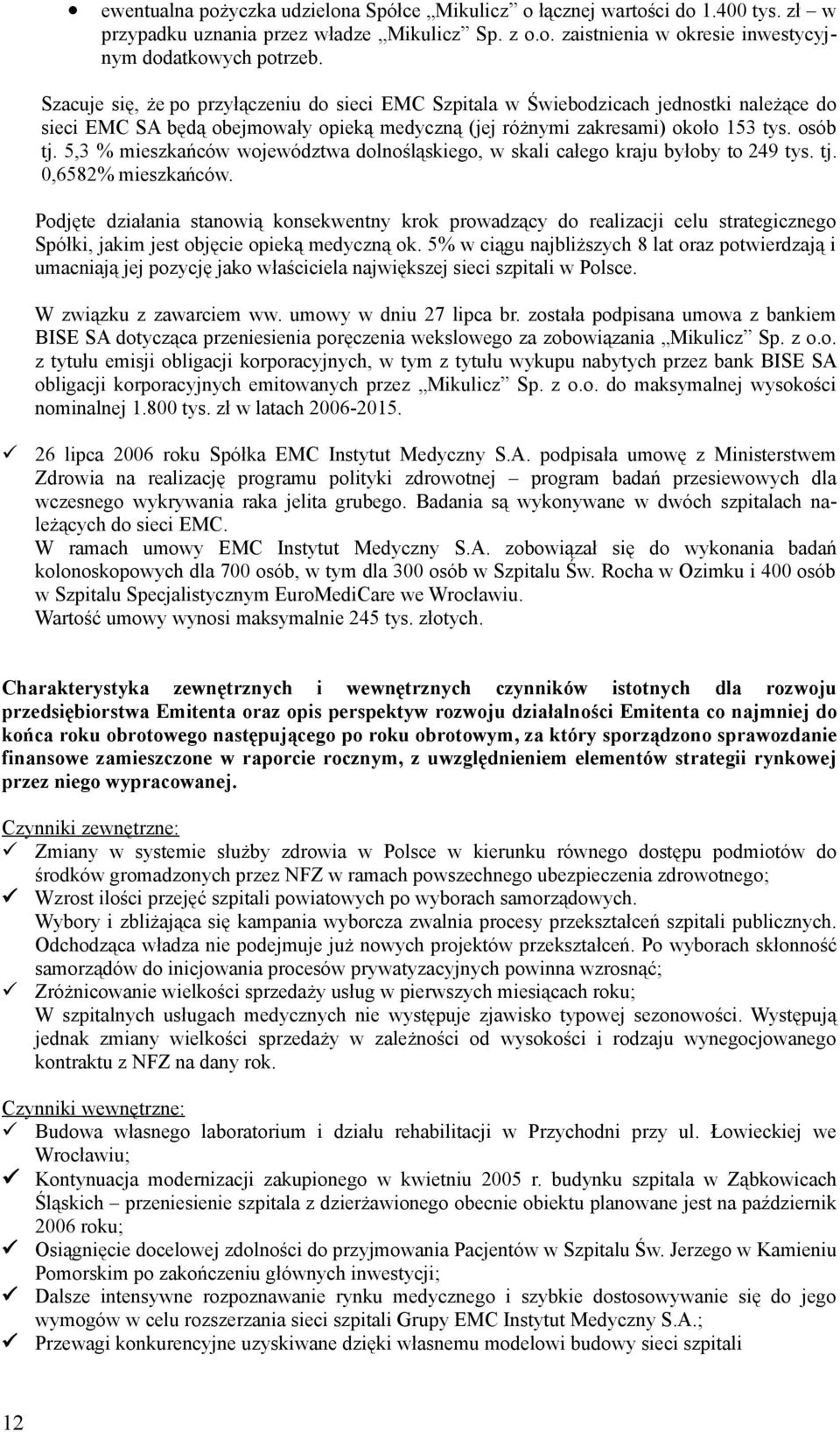 5,3 % mieszkańców województwa dolnośląskiego, w skali całego kraju byłoby to 249 tys. tj. 0,6582% mieszkańców.