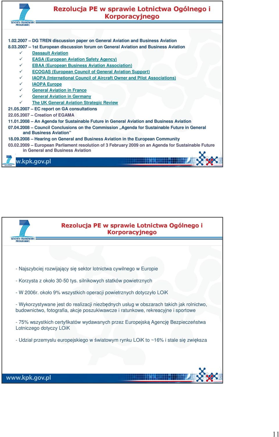 Council of General Aviation Support) IAOPA (International Council of Aircraft Owner and Pilot Associations) IAOPA Europe General Aviation in France General Aviation in Germany The UK General Aviation