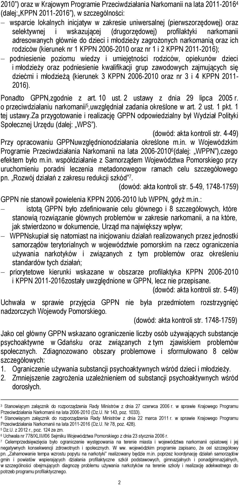 KPPN 2011-2016); podniesienie poziomu wiedzy i umiejętności rodziców, opiekunów dzieci i młodzieży oraz podniesienie kwalifikacji grup zawodowych zajmujących się dziećmi i młodzieżą (kierunek 3 KPPN