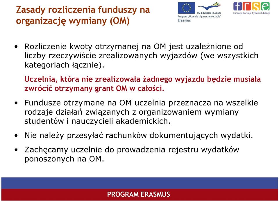 Uczelnia, która nie zrealizowała Ŝadnego wyjazdu będzie musiała zwrócić otrzymany grant OM w całości.