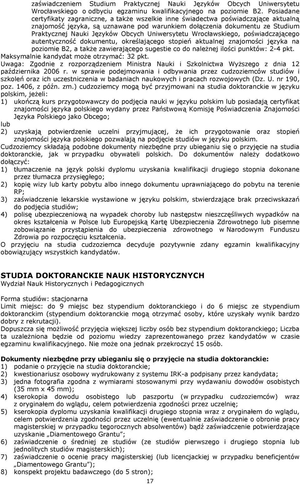 Obcych Uniwersytetu Wrocławskiego, poświadczającego autentyczność dokumentu, określającego stopień aktualnej znajomości języka na poziomie B2, a także zawierającego sugestie co do należnej ilości