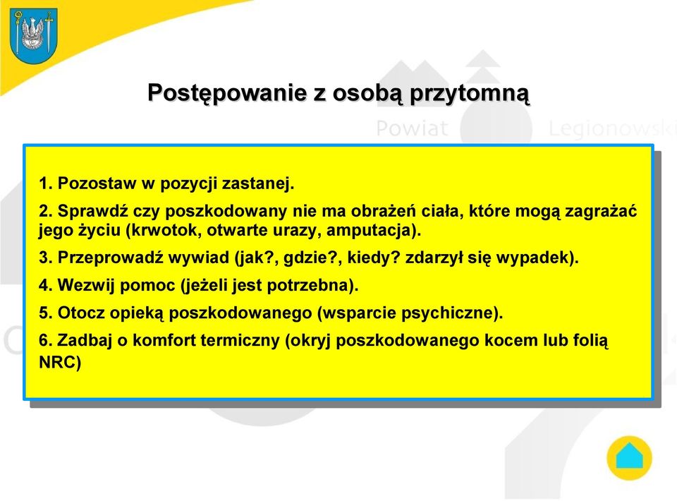 otwarteurazy, urazy,amputacja). amputacja). 3.3.Przeprowadź Przeprowadźwywiad wywiad(jak?, (jak?,gdzie?, gdzie?,kiedy? kiedy?zdarzył zdarzyłsię sięwypadek). wypadek). 4.