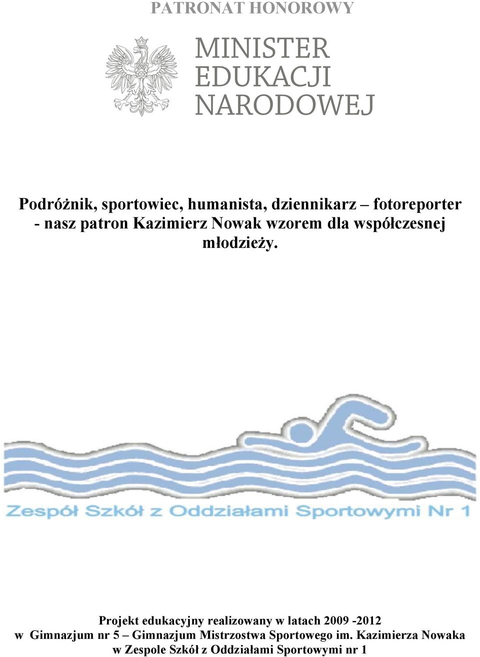 Projekt edukacyjny realizowany w latach 2009-2012 w Gimnazjum nr 5 Gimnazjum