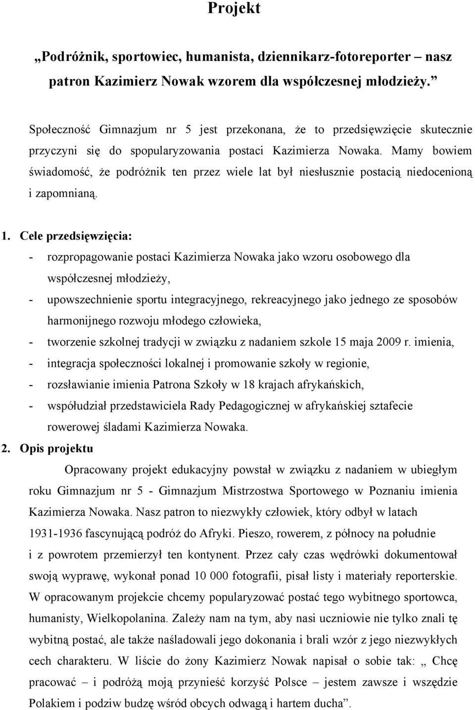 Mamy bowiem świadomość, że podróżnik ten przez wiele lat był niesłusznie postacią niedocenioną i zapomnianą. 1.