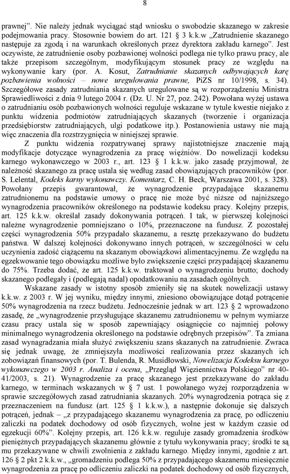 Kosut, Zatrudnianie skazanych odbywających karę pozbawienia wolności nowe uregulowania prawne, PiZS nr 10/1998, s. 34).