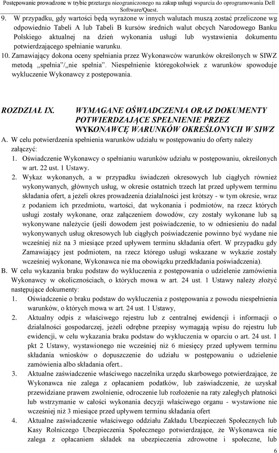 Niespełnienie któregokolwiek z warunków spowoduje wykluczenie Wykonawcy z postępowania. ROZDZIAŁ IX.