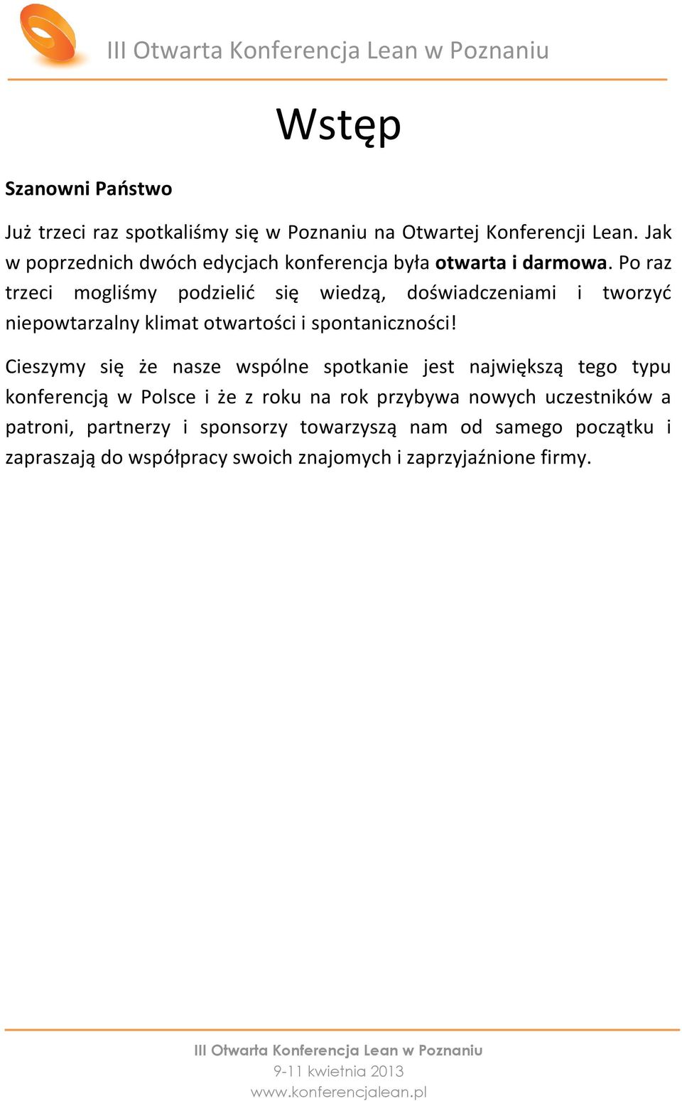 Po raz trzeci mogliśmy podzielić się wiedzą, doświadczeniami i tworzyć niepowtarzalny klimat otwartości i spontaniczności!