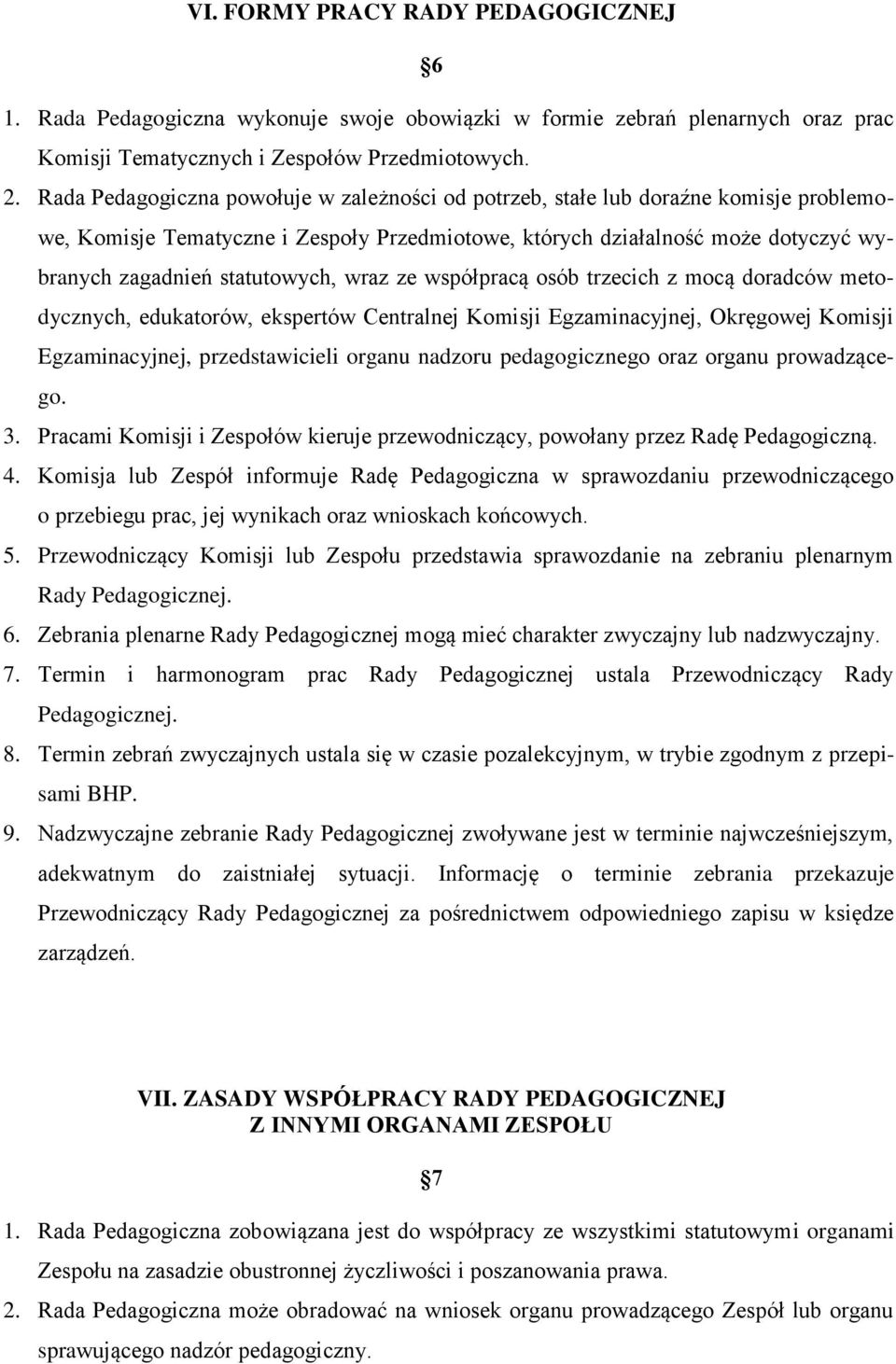 wraz ze współpracą osób trzecich z mocą doradców metodycznych, edukatorów, ekspertów Centralnej Komisji Egzaminacyjnej, Okręgowej Komisji Egzaminacyjnej, przedstawicieli organu nadzoru pedagogicznego