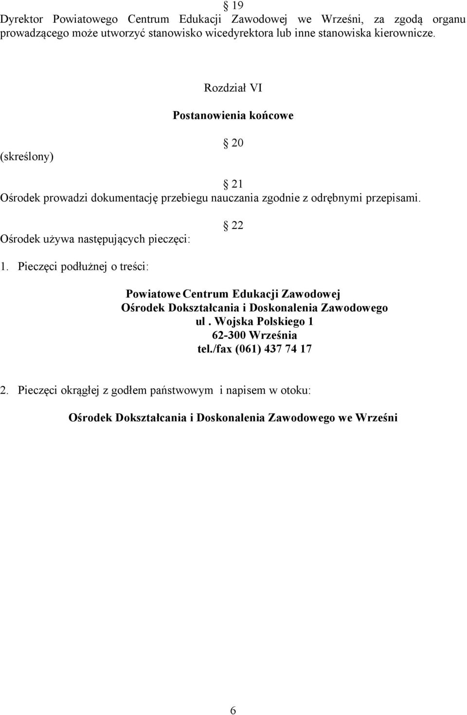 Ośrodek używa następujących pieczęci: 22 1.