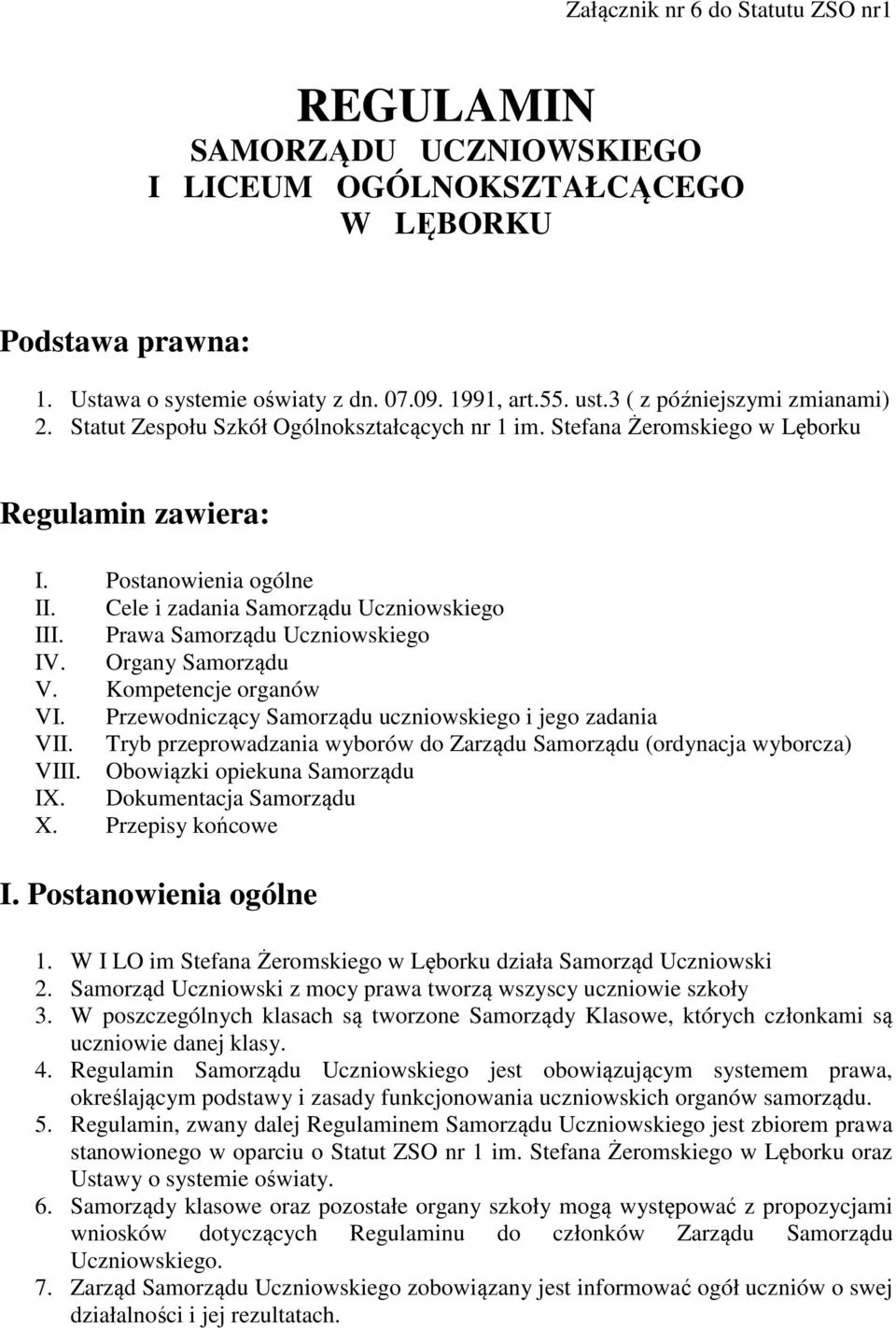 Cele i zadania Samorządu Uczniowskiego III. Prawa Samorządu Uczniowskiego IV. Organy Samorządu V. Kompetencje organów VI. Przewodniczący Samorządu uczniowskiego i jego zadania VII.