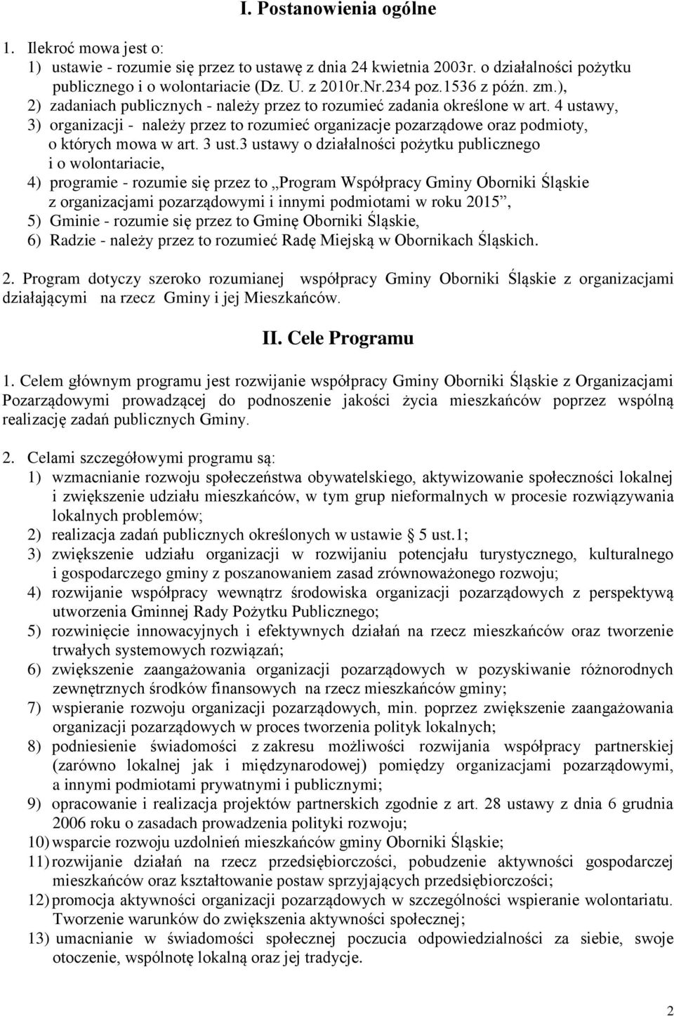 4 ustawy, 3) organizacji - należy przez to rozumieć organizacje pozarządowe oraz podmioty, o których mowa w art. 3 ust.