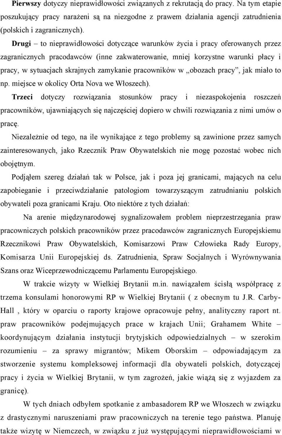 pracowników w obozach pracy, jak miało to np. miejsce w okolicy Orta Nova we Włoszech).