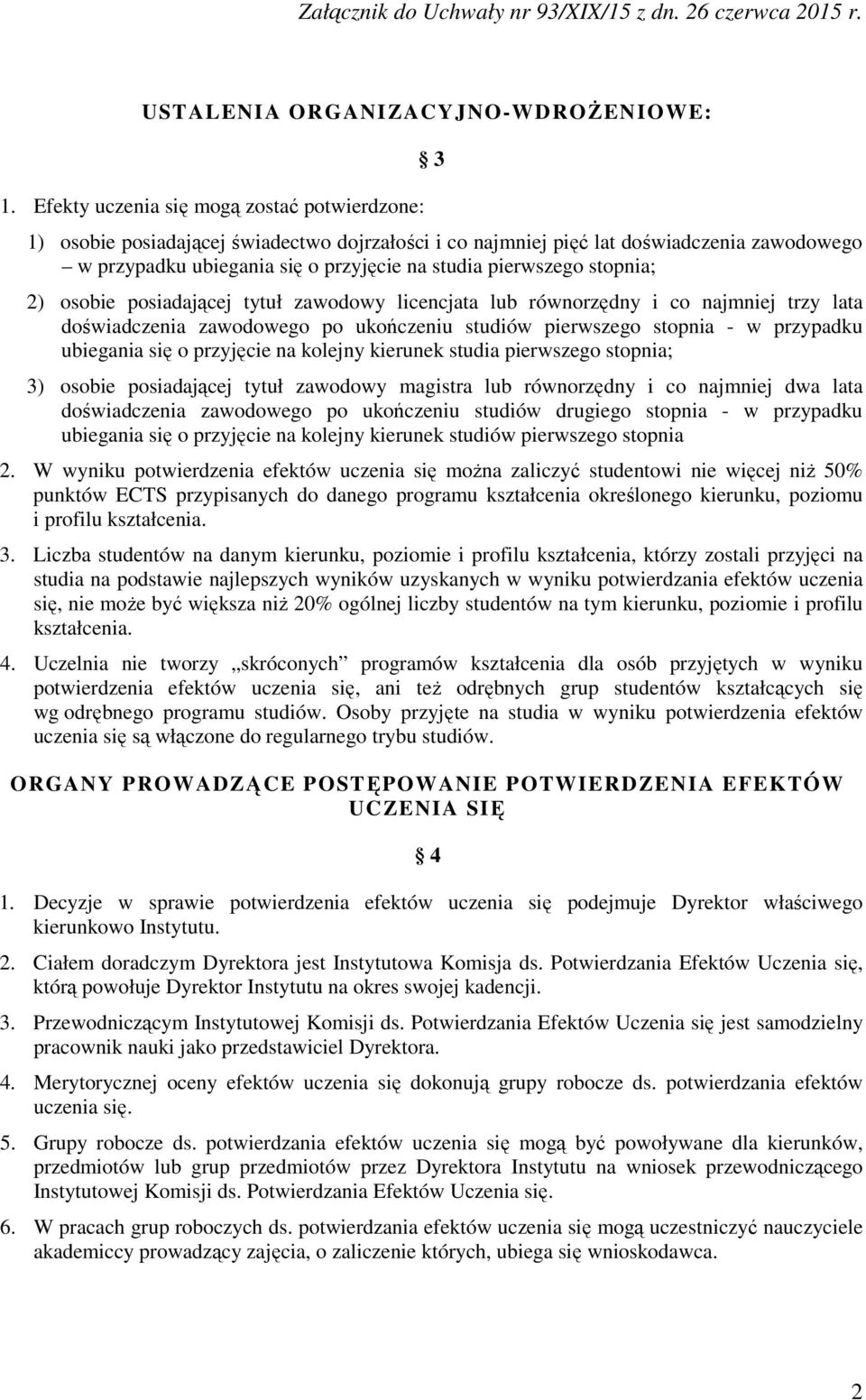 stopnia; 2) osobie posiadającej tytuł zawodowy licencjata lub równorzędny i co najmniej trzy lata doświadczenia zawodowego po ukończeniu studiów pierwszego stopnia - w przypadku ubiegania się o