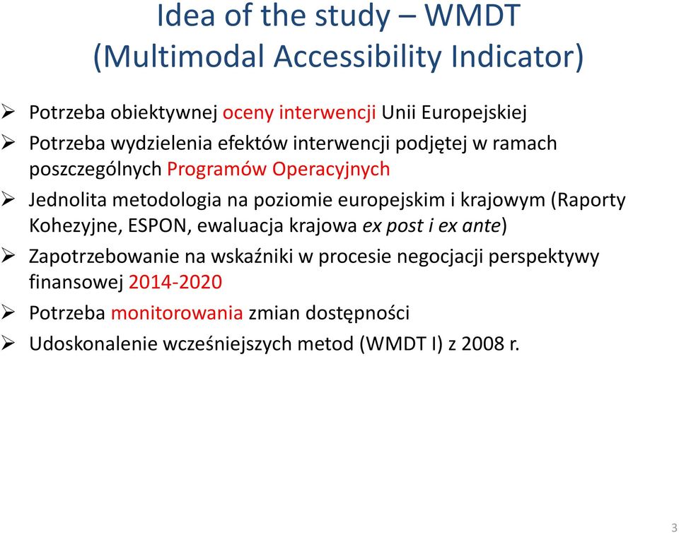 europejskim i krajowym (Raporty Kohezyjne, ESPON, ewaluacja krajowa ex post i ex ante) Zapotrzebowanie na wskaźniki w procesie