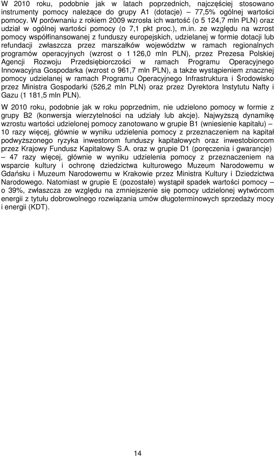 ze względu na wzrost współfinansowanej z funduszy europejskich, udzielanej w formie dotacji lub refundacji zwłaszcza przez marszałków województw w ramach regionalnych programów operacyjnych (wzrost o