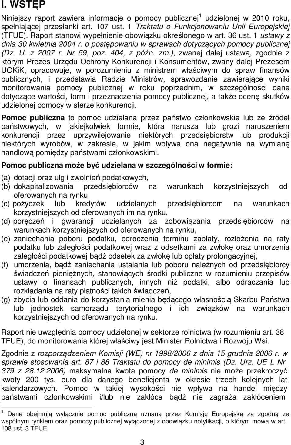 ), zwanej dalej ustawą, zgodnie z którym Prezes Urzędu Ochrony Konkurencji i Konsumentów, zwany dalej Prezesem UOKiK, opracowuje, w porozumieniu z ministrem właściwym do spraw finansów publicznych, i