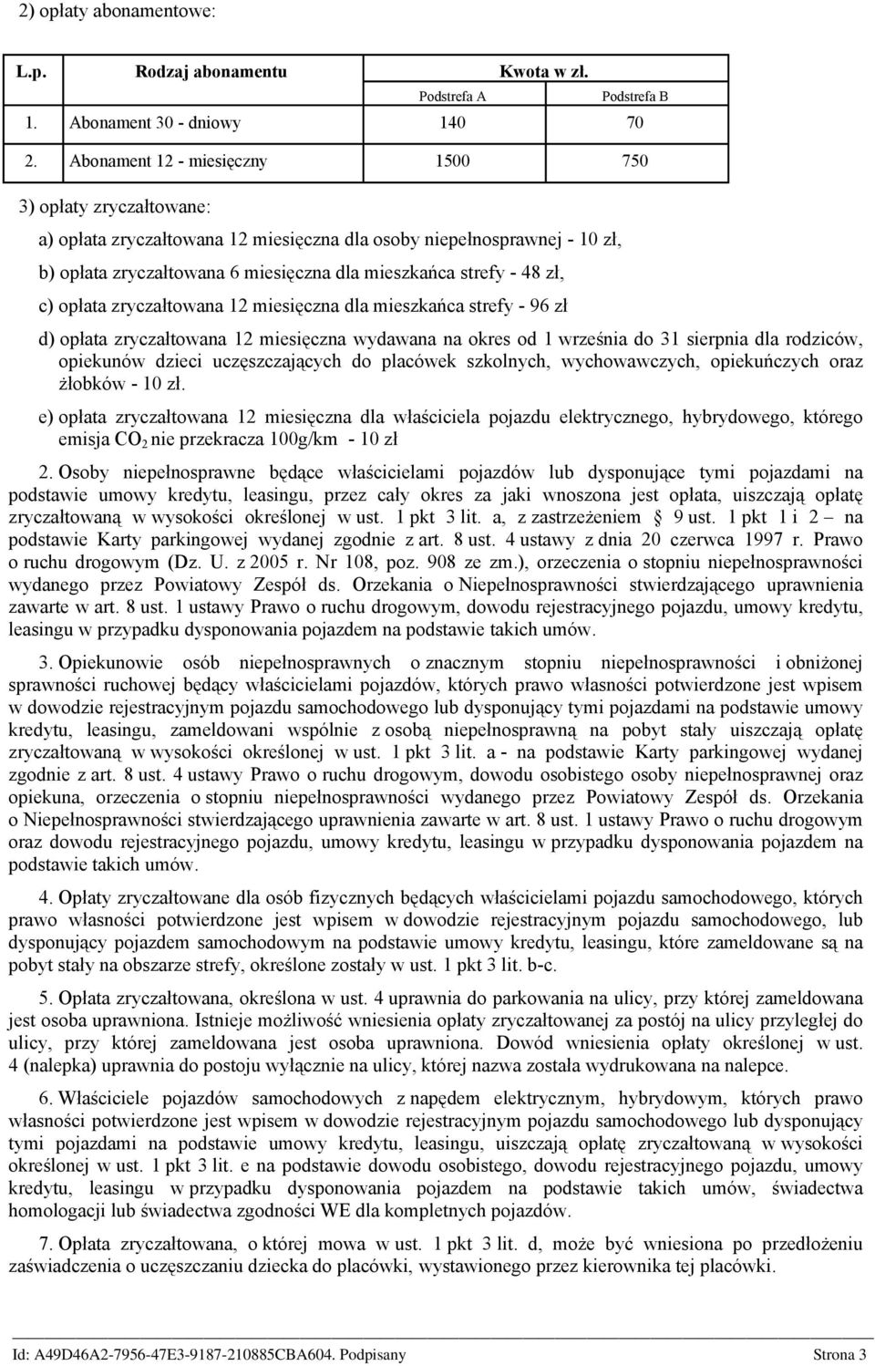 zł, c) opłata zryczałtowana 12 miesięczna dla mieszkańca strefy - 96 zł d) opłata zryczałtowana 12 miesięczna wydawana na okres od 1 września do 31 sierpnia dla rodziców, opiekunów dzieci