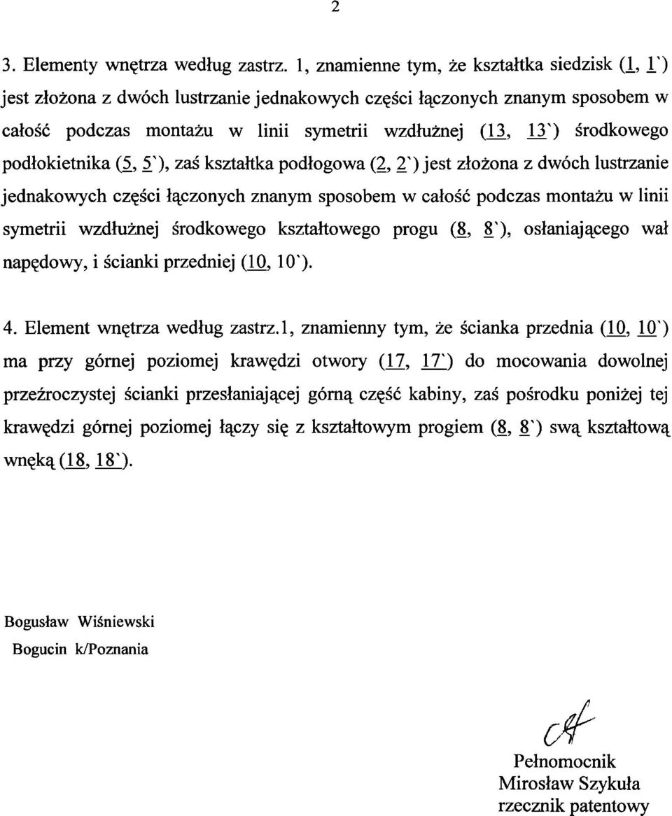 podłokietnika (5, 5"), zaś kształtka podłogowa (2, 2") jest złożona z dwóch lustrzanie jednakowych części łączonych znanym sposobem w całość podczas montażu w linii symetrii wzdłużnej środkowego