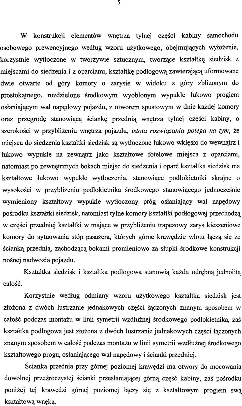 i z oparciami, kształtkę podłogową zawierającą uformowane dwie otwarte od góry komory o zarysie w widoku z góry zbliżonym do prostokątnego, rozdzielone środkowym wyoblonym wypukłe łukowo progiem