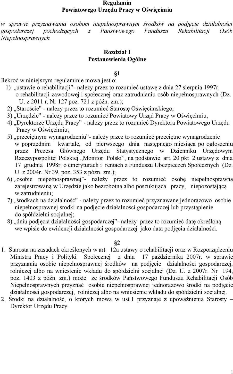 o rehabilitacji zawodowej i społecznej oraz zatrudnianiu osób niepełnosprawnych (Dz. U. z 2011 r. Nr 127 poz. 721 z późn. zm.