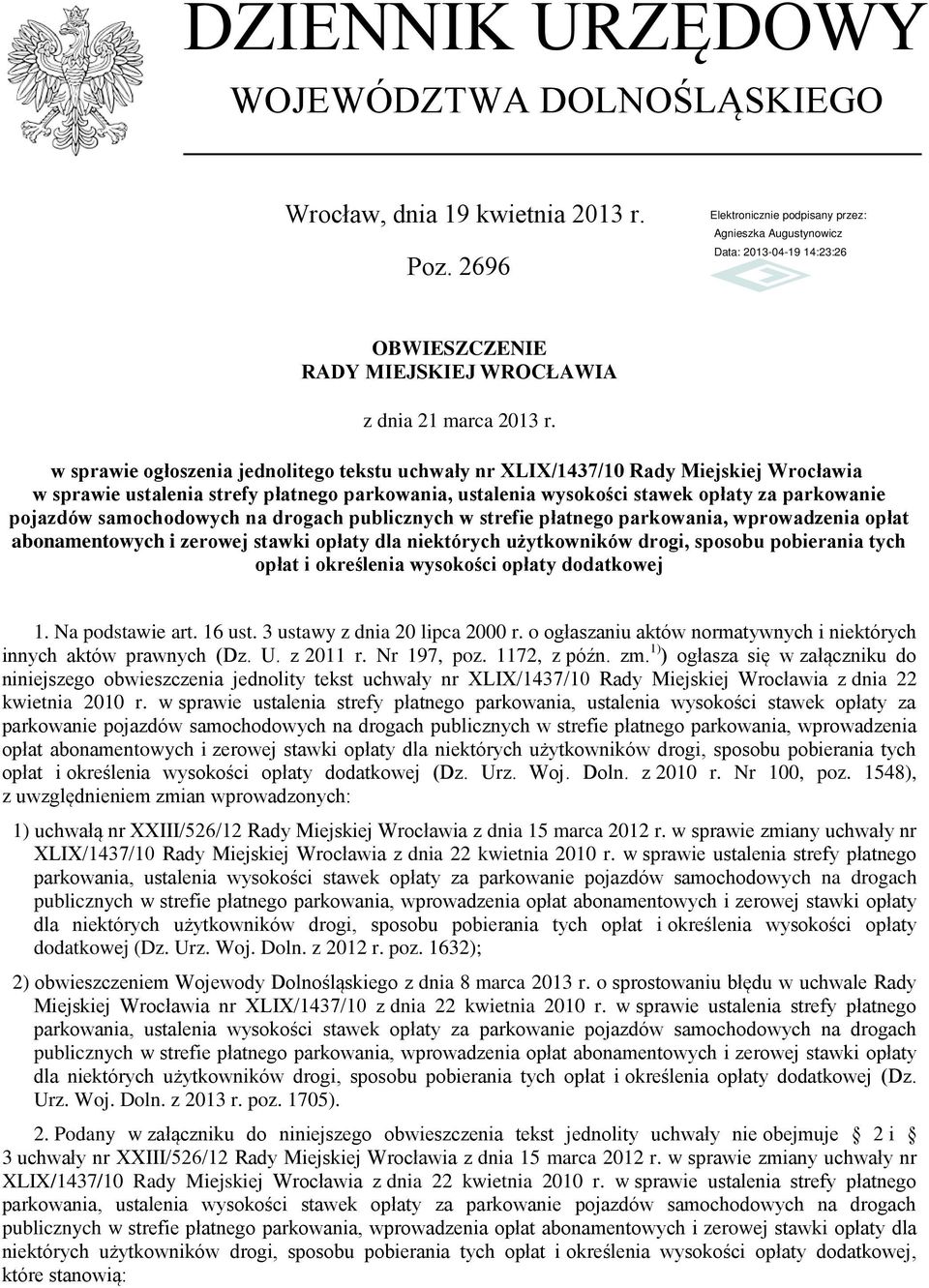 samochodowych na drogach publicznych w strefie płatnego parkowania, wprowadzenia opłat abonamentowych i zerowej stawki opłaty dla niektórych użytkowników drogi, sposobu pobierania tych opłat i