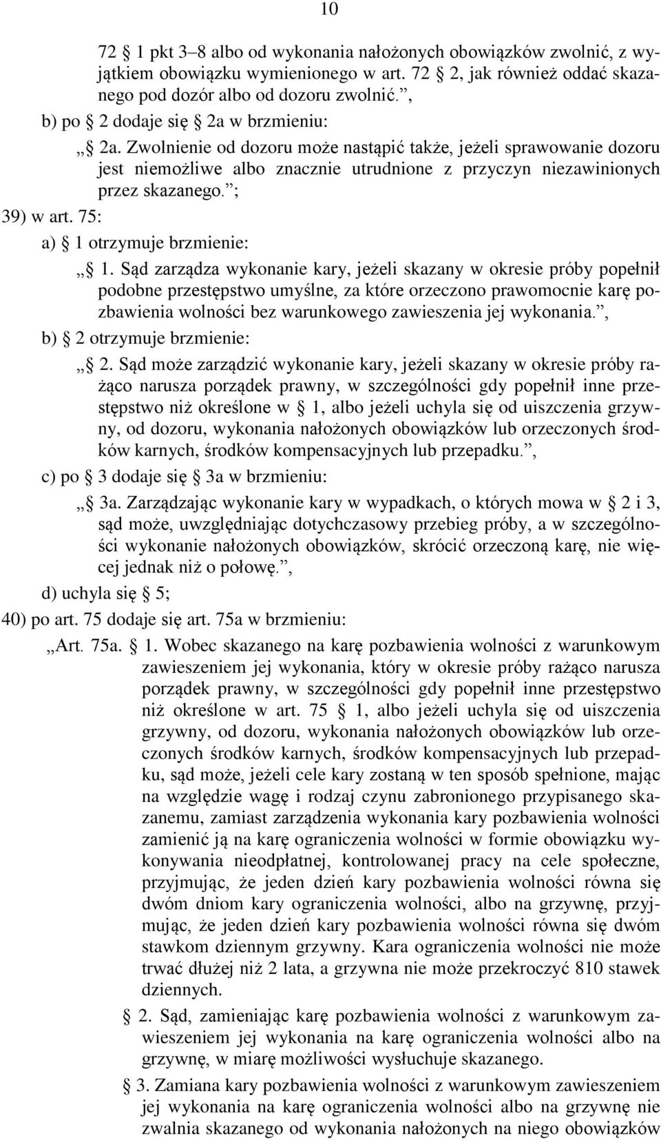 ; 39) w art. 75: a) 1 otrzymuje brzmienie: 1.