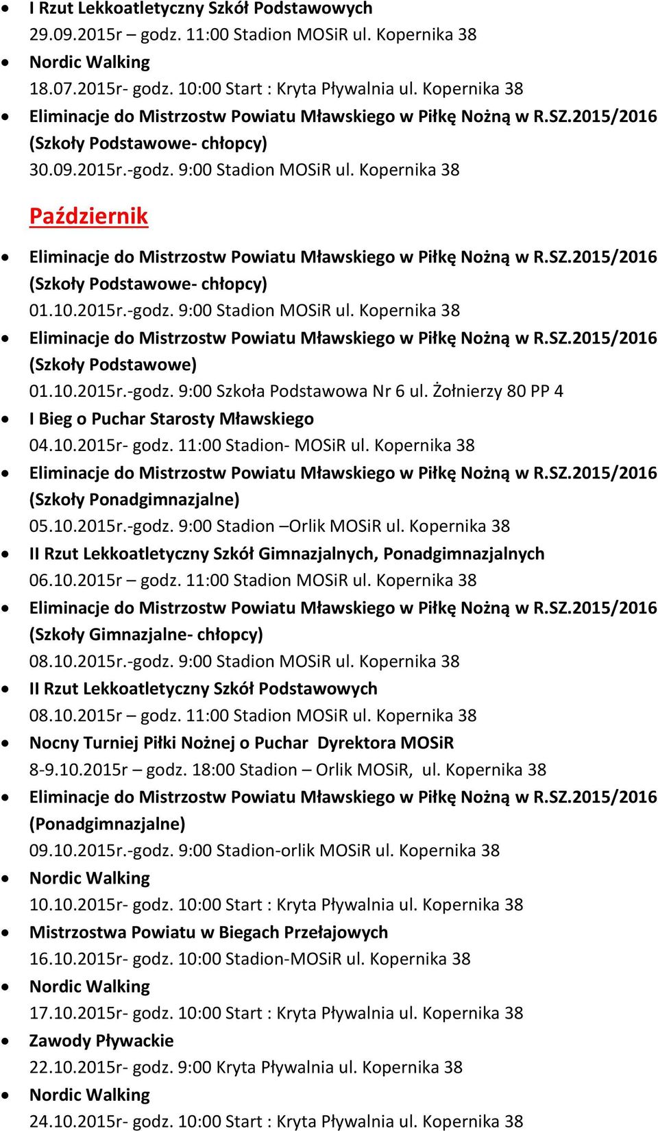 Żołnierzy 80 PP 4 I Bieg o Puchar Starosty Mławskiego 04.10.2015r- godz. 11:00 Stadion- MOSiR ul. Kopernika 38 (Szkoły Ponadgimnazjalne) 05.10.2015r.-godz. 9:00 Stadion Orlik MOSiR ul.