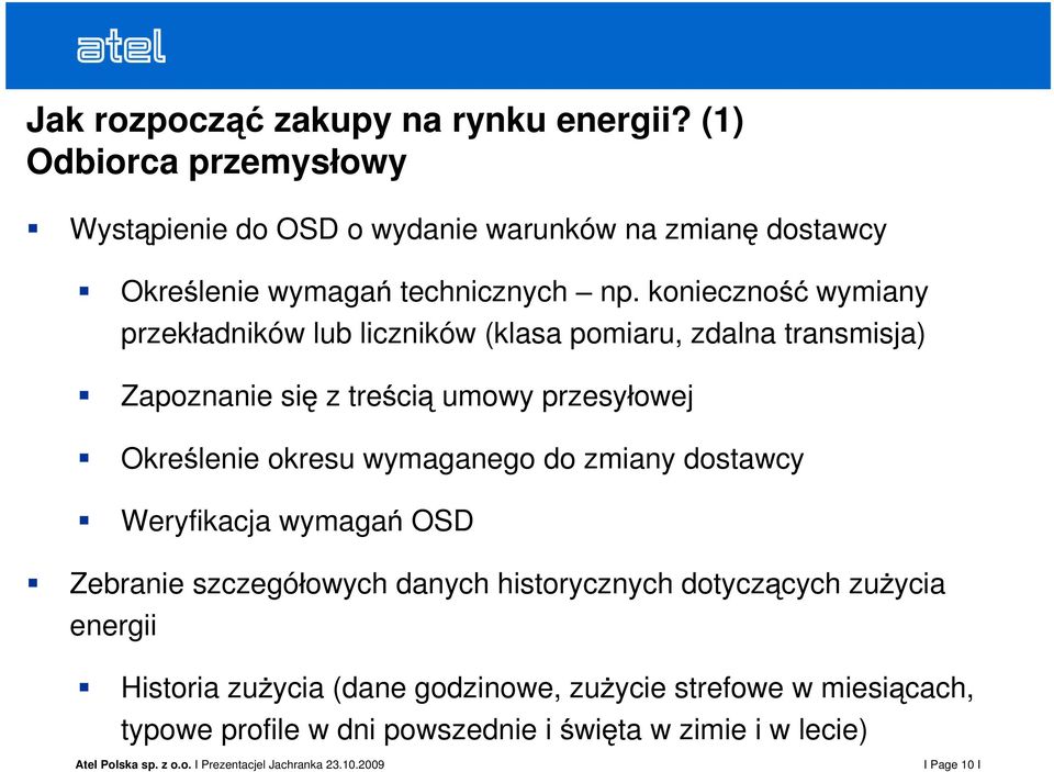 konieczno wymiany przek adników lub liczników (klasa pomiaru, zdalna transmisja) Zapoznanie si z tre ci umowy przesy owej Okre lenie