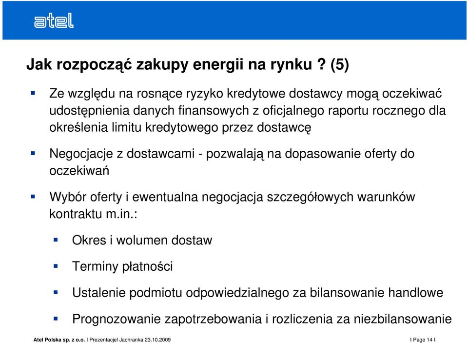 okre lenia limitu kredytowego przez dostawc Negocjacje z dostawcami - pozwalaj oczekiwa na dopasowanie oferty do Wybór oferty i